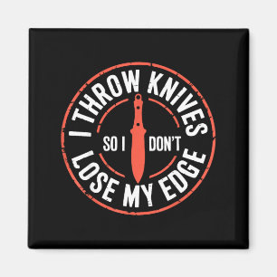 Funny Knife Thrower I Throw Knives Magnet