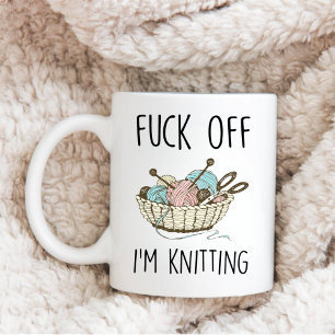 Funny Knitter Quote Gift, F*ck Off I'm Knitting Coffee Mug