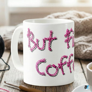 Funny Knitting Crochet "But First Coffee" Pink Yar Coffee Mug