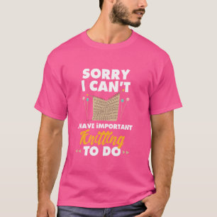 Funny Knitting Pun Sorry I Can't Knitter Themed Hu T-Shirt