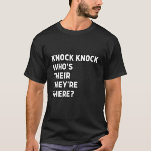 Funny Knock Knock Joke Who's Their They're There P T-Shirt
