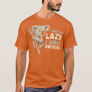 Funny Koala Bear Koalas - I Am Not Lazy I Have Pat T-Shirt