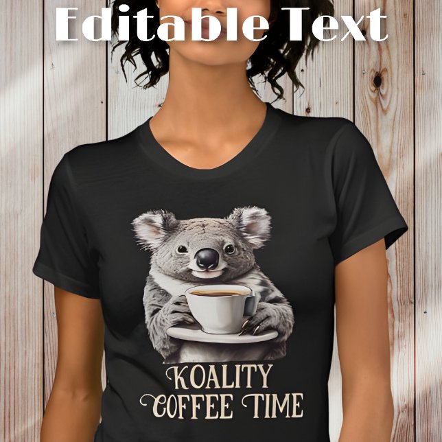Funny Koala Drinking Coffee Editable Text T-Shirt (Creator Uploaded)