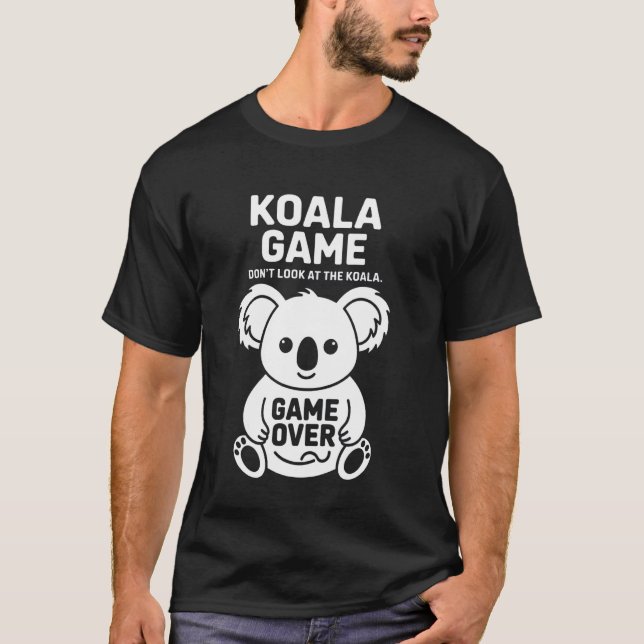 Funny Koala Game With Catchy Phrase T-Shirt (Front)