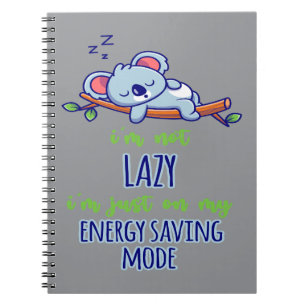 Funny Koala I'm Not Lazy I'm Just On My Energy Sav Notebook