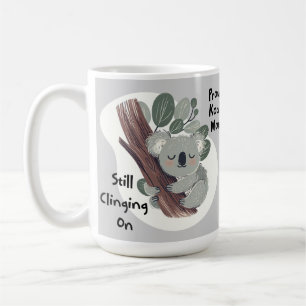 Funny Koala Mom "Still Clinging On" Cute Mom Gift Coffee Mug