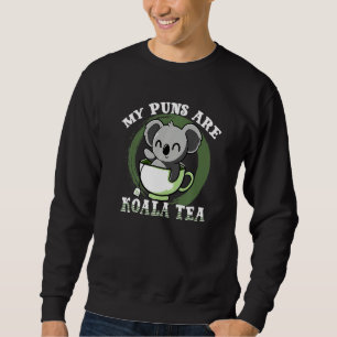 Funny Koala My Puns Are Koala Tea Cute Animal Puns Sweatshirt
