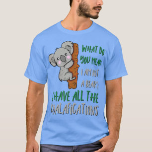 Funny Koala Novelty Cute Koala Bear Pun Shirt Koal