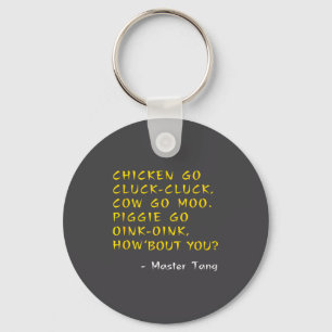 Funny Kung W Movie Quotes - Chicken Go Cluck Cow G Key Ring