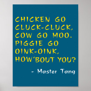 Funny Kung W Movie Quotes - Chicken Go Cluck Cow G Poster