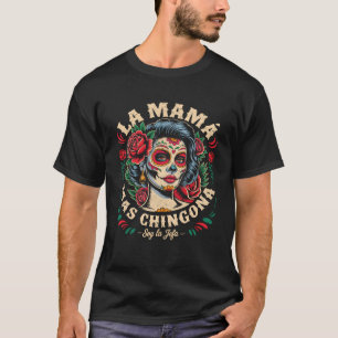 Funny La Mamá Mas Chingona Mexican Strong Women Sp T-Shirt