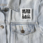 Funny lab tech quotes laboratory technician  15 cm square badge<br><div class="desc">Do you love chemistry or biology? If so, this is the illustration for you, especially if you are a laboratory technician or scientist. There are plenty of lab tech designs out there but how many of them make sense? That's what makes this " Lab Technician I solve problems " design...</div>