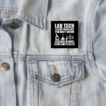 Funny lab tech quotes laboratory technician humour 15 cm square badge<br><div class="desc">Do you love chemistry or biology? If so, this is the illustration for you, especially if you are a laboratory technician or scientist. There are plenty of lab tech designs out there but how many of them make sense? That's what makes this " Lab Technician I solve problems " design...</div>