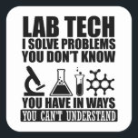 Funny lab tech quotes laboratory technician humour square sticker<br><div class="desc">Do you love chemistry or biology? If so, this is the illustration for you, especially if you are a laboratory technician or scientist. There are plenty of lab tech designs out there but how many of them make sense? That's what makes this " Lab Technician I solve problems " design...</div>