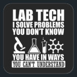 Funny lab tech quotes laboratory technician humour square sticker<br><div class="desc">Do you love chemistry or biology? If so, this is the illustration for you, especially if you are a laboratory technician or scientist. There are plenty of lab tech designs out there but how many of them make sense? That's what makes this " Lab Technician I solve problems " design...</div>