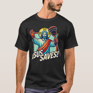 Funny Lacrosse Jesus Saves Goalie Sports T-Shirt