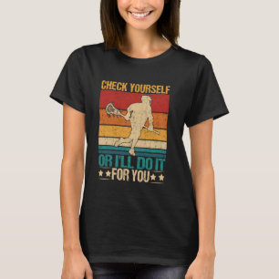 Funny Lacrosse Saying Check Yourself Vintage Lacro T-Shirt
