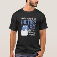 Funny Lactose Intolerance I Know You Said Its Lact