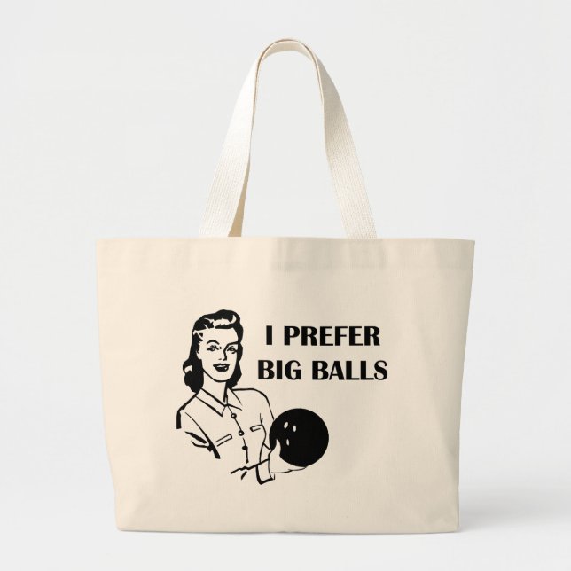 Funny Ladies Bowling I Prefer Big Balls Large Tote Bag (Front)