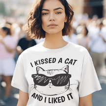 Funny Ladies Cat T-Shirts, I KISSED A CAT LIKED IT