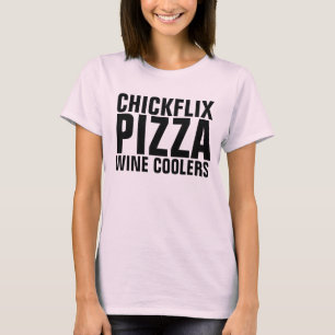 Funny Ladies T-shirts, Flix, pizza, wine coolers T-Shirt
