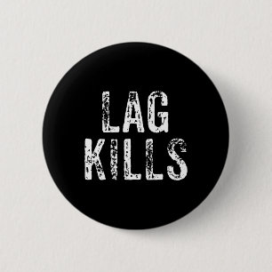 Funny Lag Kills Video Game Pc Hardcore Gamer Gift 6 Cm Round Badge