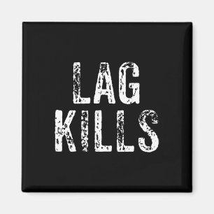 Funny Lag Kills Video Game Pc Hardcore Gamer Gift  Magnet