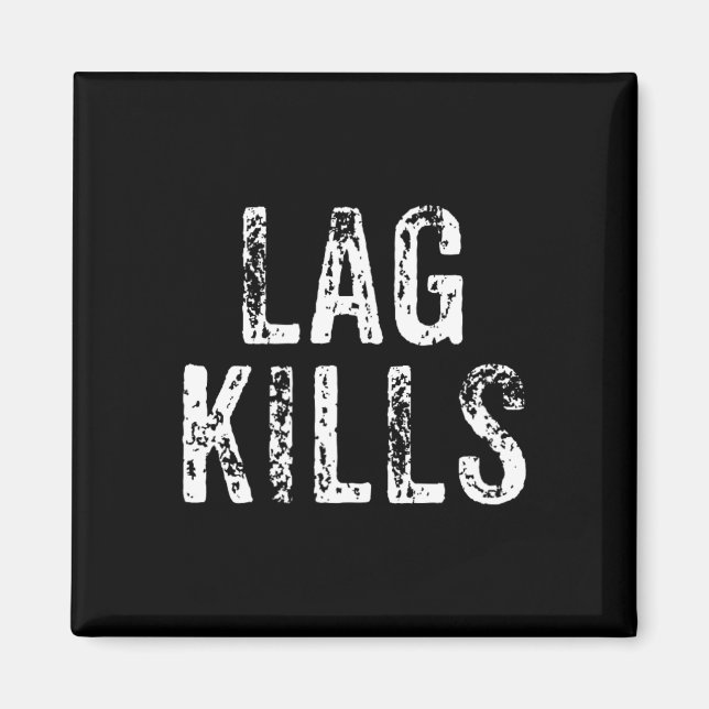 Funny Lag Kills Video Game Pc Hardcore Gamer Gift  Magnet (Front)