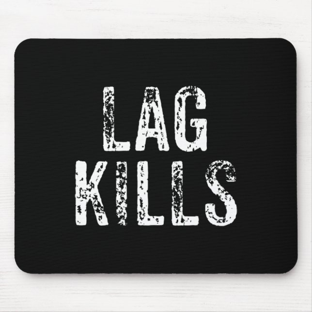 Funny Lag Kills Video Game Pc Hardcore Gamer Gift  Mouse Mat (Front)