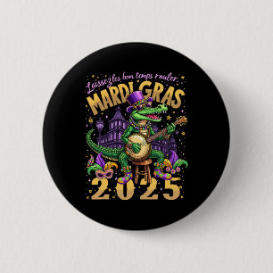 Funny Laissez Les Bon Temps Rouler Mardi Gras 2025 6 Cm Round Badge