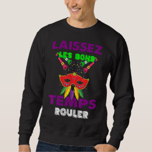 Funny Laissez Les Bons Temps Rouler Mardi Gras New Sweatshirt