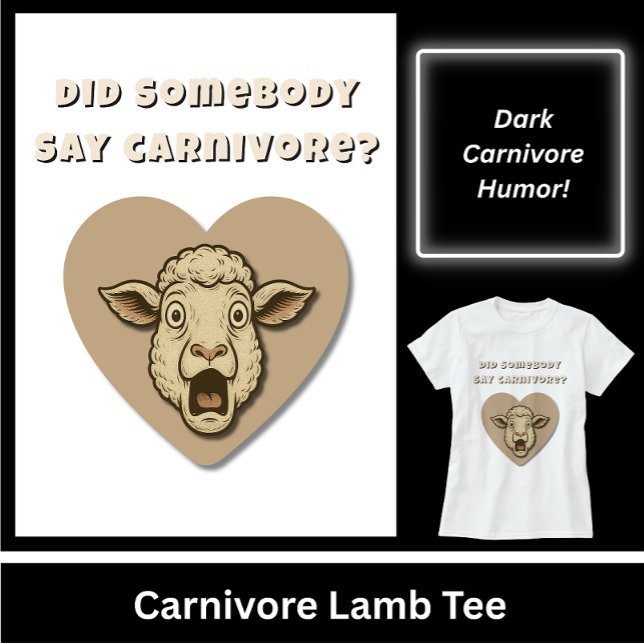 Funny Lamb Meat Lover Gift T-Shirt (Funny Carnivore Lamb Tee. Yes, Somebody Did Say Carnivore! )