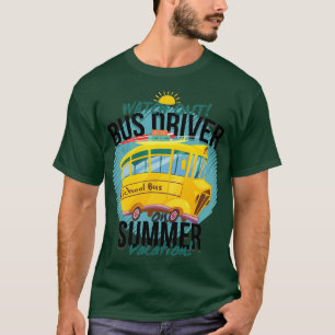 FUNNY LAST DAY OF SCHOOL BUS DRIVER SUMMER VACATIO T-Shirt