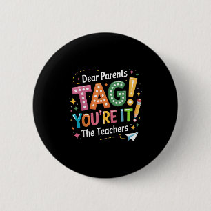 Funny Last Day Of School Dear Parents Tag, Teacher 6 Cm Round Badge