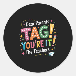 Funny Last Day Of School Dear Parents Tag, Teacher Classic Round Sticker