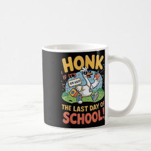 Funny Last Day Of School Goose Honk Sign Coffee Mug
