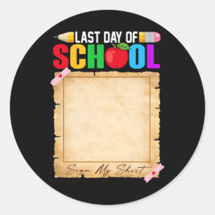 Funny Last Day Of School Sign My Shirt Autograph G Classic Round Sticker