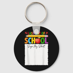 Funny Last Day Of School Sign My Shirt Autograph G Key Ring