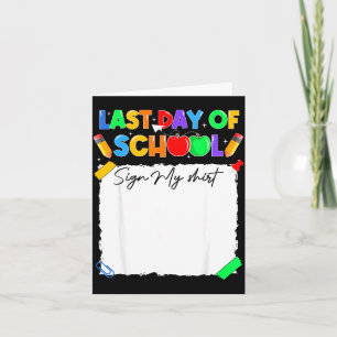 Funny last day of school sign shirt autographFunny Card