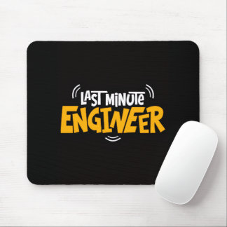 Funny “Last Minute Engineer” Mouse Pad