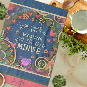 Funny Last Minute Quote Floral Heart Name Tea Towel