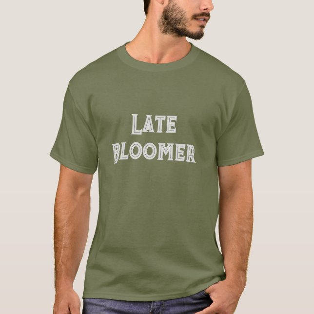 Funny Late Bloomer Text Quote Men’s T-Shirt (Front)