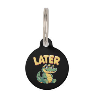 Funny Later Gator Hilarious Alligator Pun Design Pet Tag