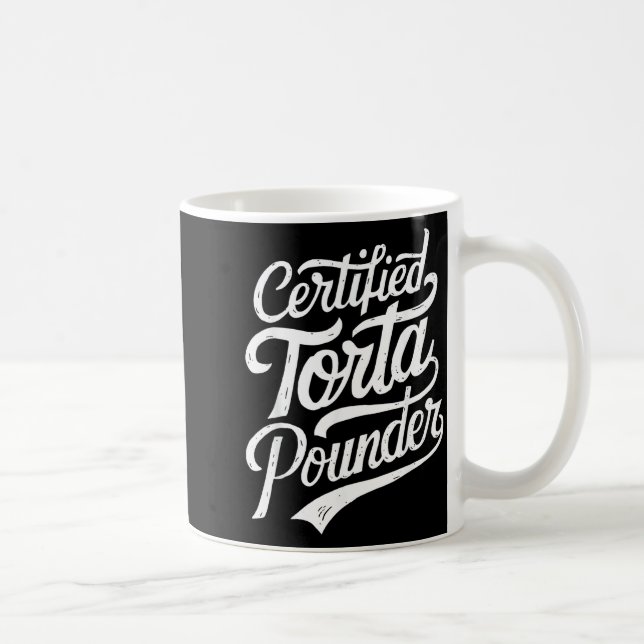 Funny Latino Certified Torta Under Mexican Sarcast Coffee Mug (Right)