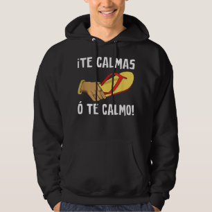 Funny Latino Spanish Mexican Joke Calmas O Te Calm Hoodie