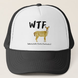Funny Laugh WTF Whitetail Taste Fantastic Hunter Trucker Hat