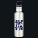 Funny Law School Graduation Lawyer Humour Quote 710 Ml Water Bottle<br><div class="desc">A funny lawyer gift for an attorney who finished law school and passed the bar exam. Cool lawyer humour present.</div>