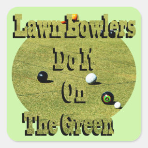Funny Lawn Bowlers Do It On The Green,   Square Sticker