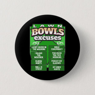 Funny Lawn Bowls Excuses Idea For Men And Lawn Bow 6 Cm Round Badge