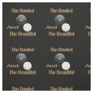 Funny Lawn Bowls Golden Bowled Beautiful, Fabric